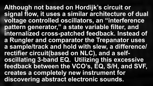 Der Trepanator ist ein 14HP analoges "bent by design" experimentelles Instrument.